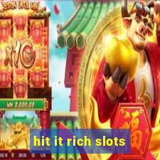 hit it rich slots