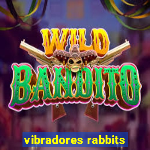 vibradores rabbits