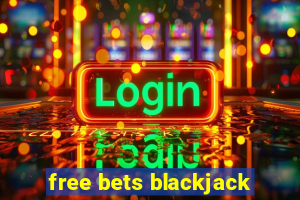 free bets blackjack