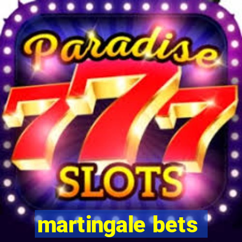 martingale bets