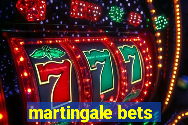 martingale bets