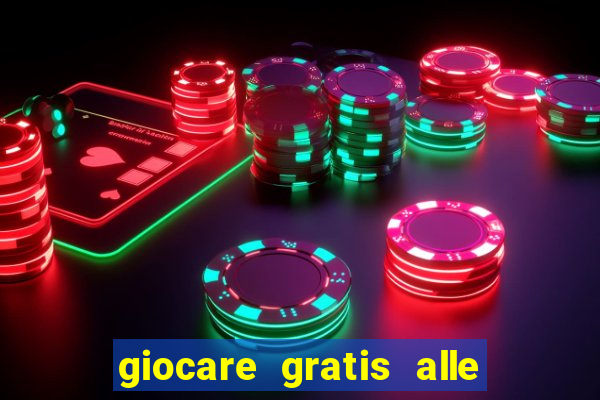 giocare gratis alle slot machine