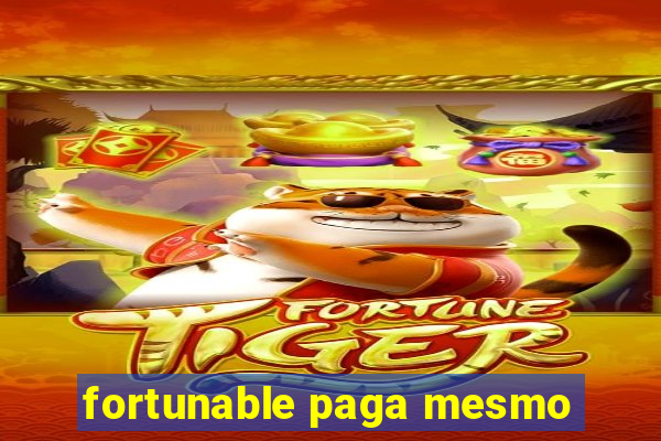 fortunable paga mesmo