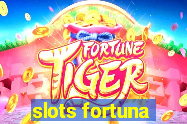 slots fortuna