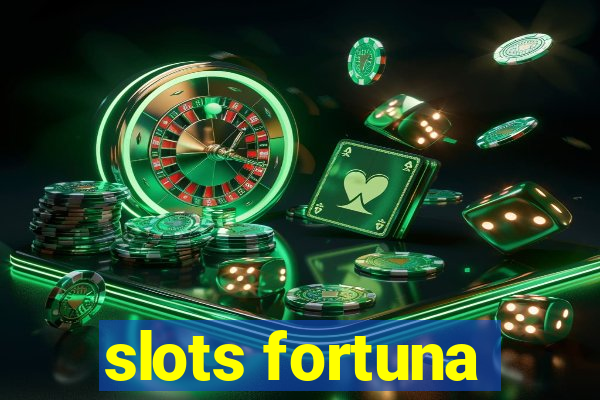 slots fortuna