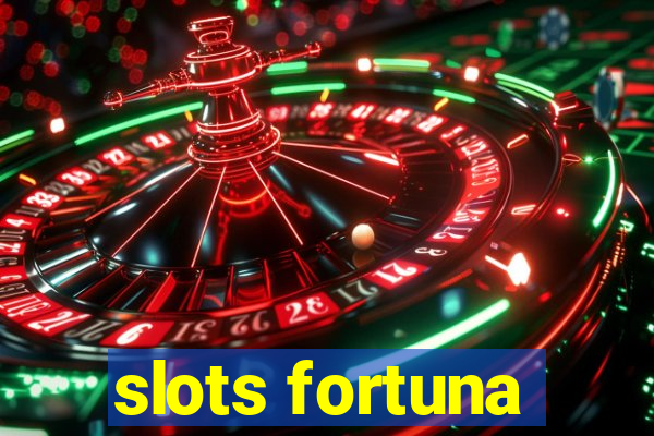 slots fortuna