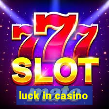 luck in casino