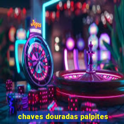 chaves douradas palpites