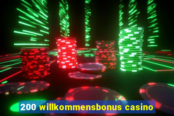 200 willkommensbonus casino