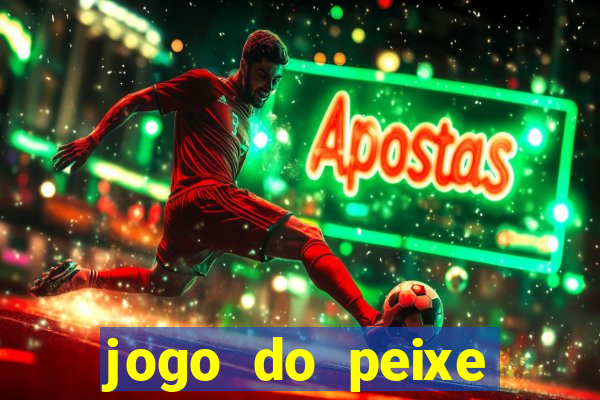 jogo do peixe ganhar dinheiro