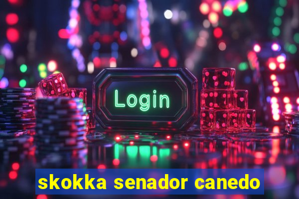 skokka senador canedo