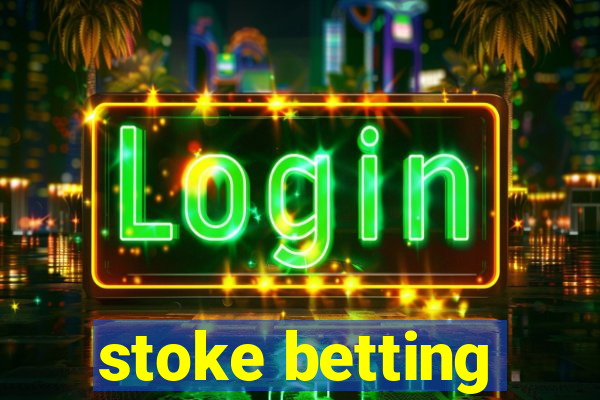 stoke betting