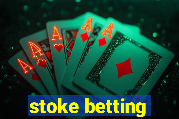 stoke betting