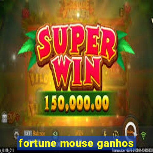 fortune mouse ganhos