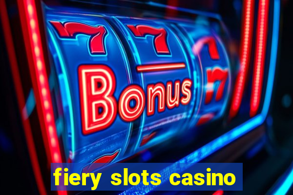 fiery slots casino