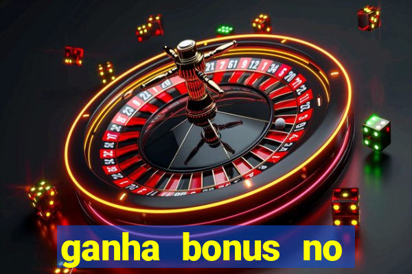 ganha bonus no cadastro sem deposito