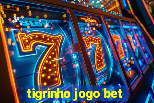 tigrinho jogo bet