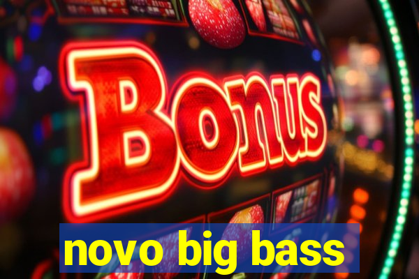 novo big bass