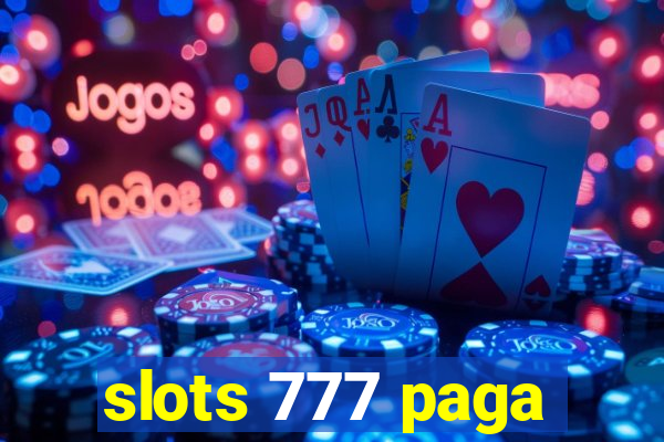 slots 777 paga