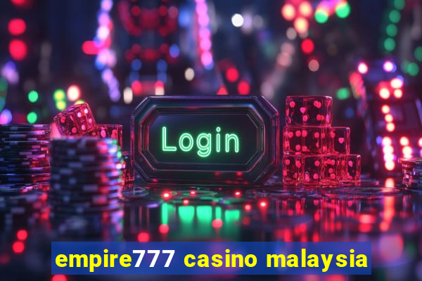 empire777 casino malaysia