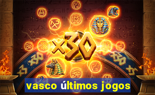 vasco últimos jogos