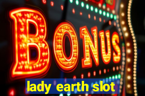 lady earth slot