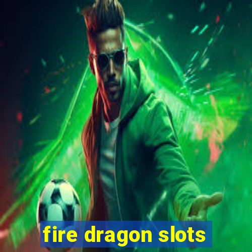 fire dragon slots