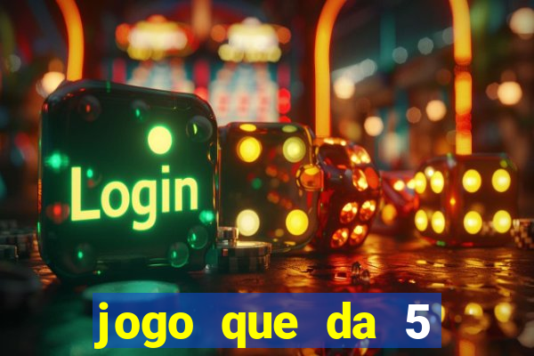 jogo que da 5 reais no cadastro