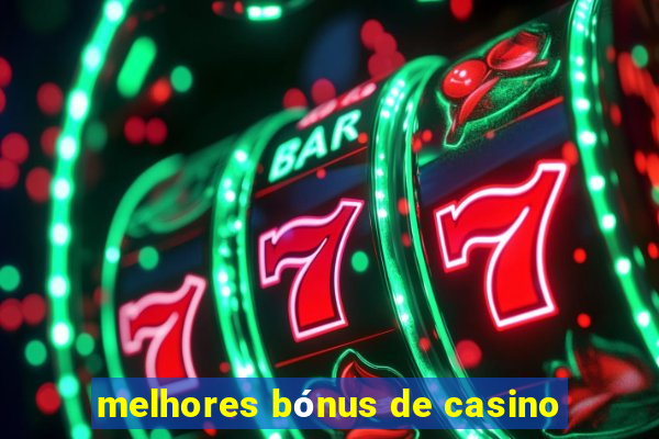 melhores bónus de casino