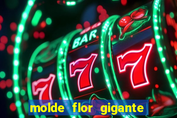 molde flor gigante de organza