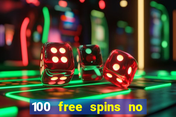 100 free spins no deposit casino