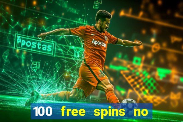 100 free spins no deposit casino