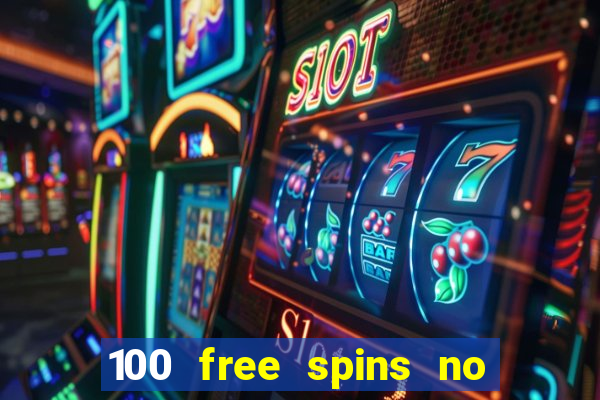 100 free spins no deposit casino