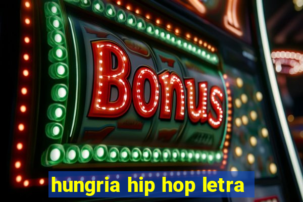 hungria hip hop letra