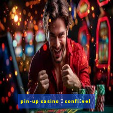 pin-up casino 茅 confi谩vel