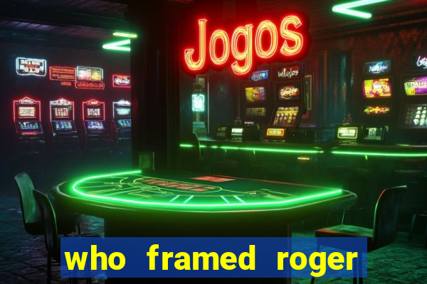 who framed roger the rabbit