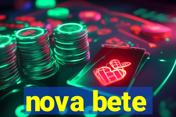 nova bete