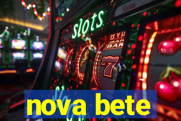 nova bete