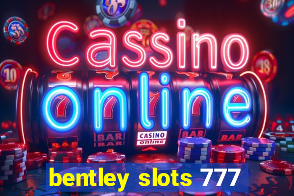 bentley slots 777