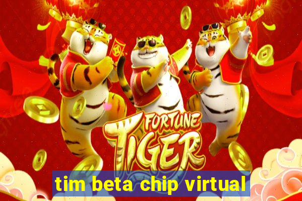 tim beta chip virtual