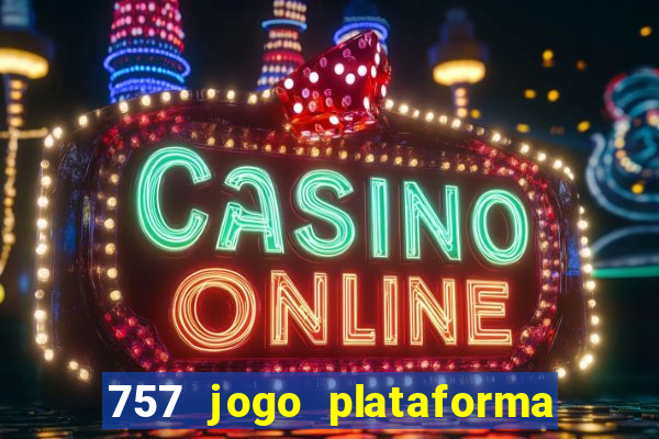 757 jogo plataforma paga mesmo