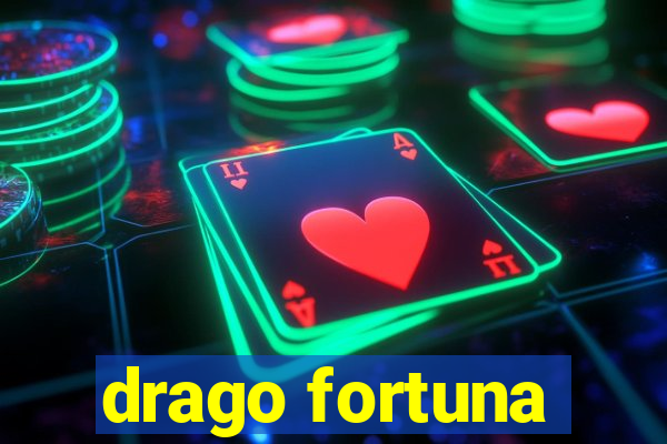 drago fortuna