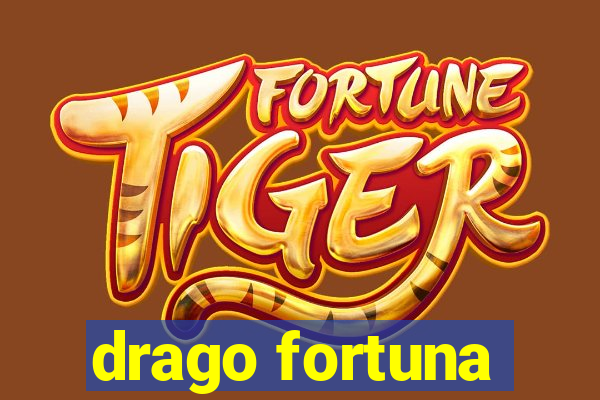 drago fortuna