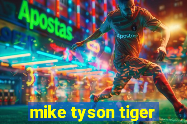 mike tyson tiger