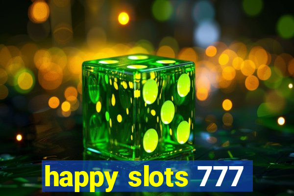 happy slots 777