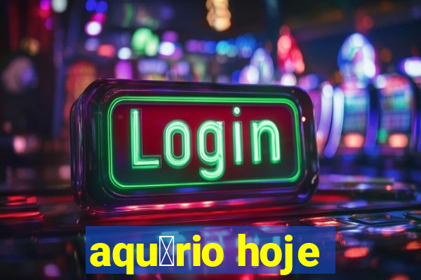 aqu谩rio hoje