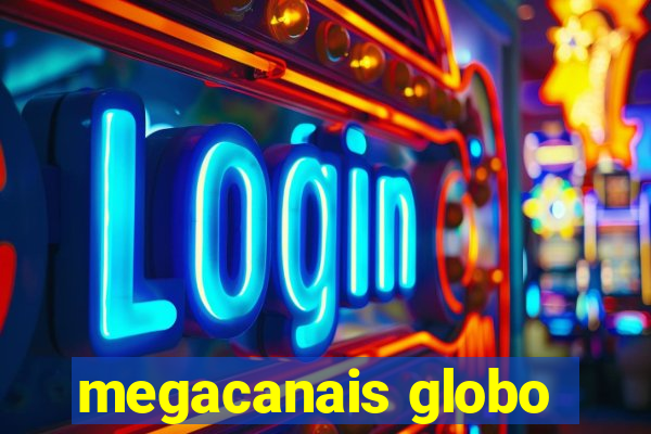 megacanais globo