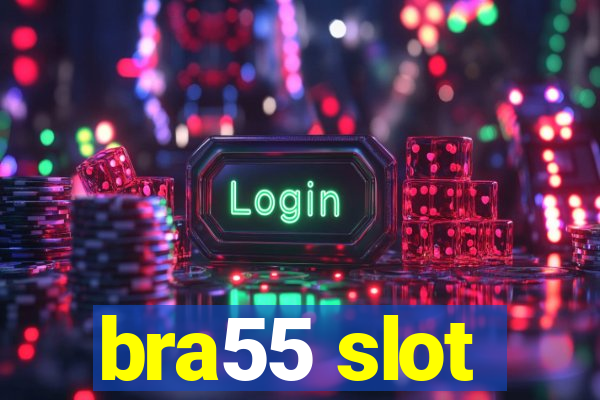 bra55 slot