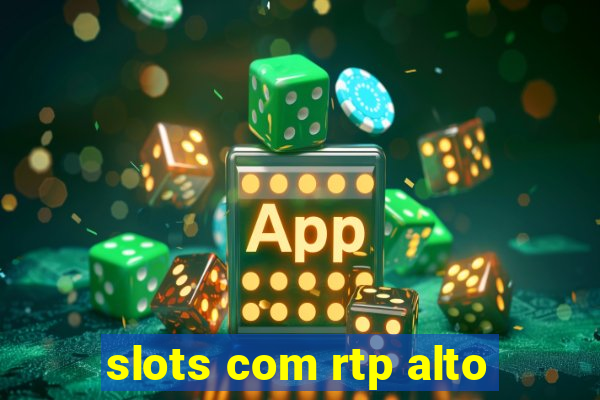 slots com rtp alto