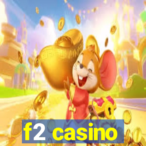 f2 casino